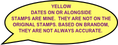 YELLOW DATES ON OR ALONGSIDE STAMPS ARE MINE.  THEY ARE NOT ON THE ORIGINAL STAMPS. BASED ON BRANDOM, THEY ARE NOT ALWAYS ACCURATE.