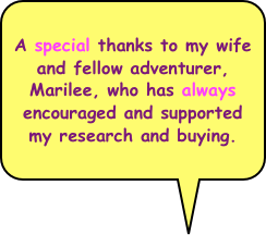 
A special thanks to my wife and fellow adventurer, Marilee, who has always encouraged and supported my research and buying.